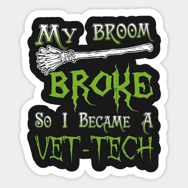 My Broom Broke So I Became A Vet-Tech Sticker by jeaniecheryll